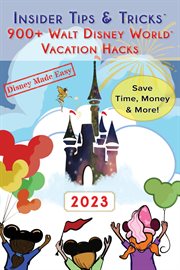 Insider Tips & Tricks : 900+ Walt Disney World Vacation Hacks cover image