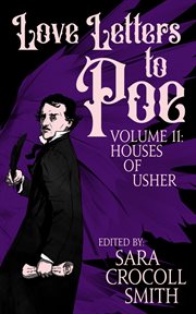 Love Letters to Poe, Volume II: Houses of Usher : Houses of Usher cover image