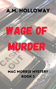 Wage of Murder : Mac Morris Mysteries cover image