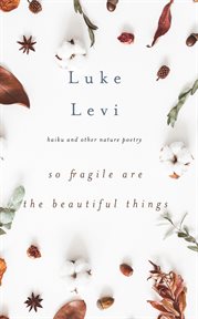 So fragile are the beautiful things cover image