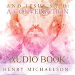 And Jesus Said : A Conversation cover image