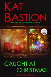 Caught at Christmas : A Festive Frostbite Story. Festive Frostbite cover image