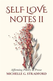 Self Love Notes II : Affirming Poetry & Prose. Self Love Notes cover image
