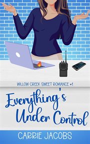 Everything's Under Control : Willow Creek cover image
