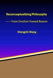 Reconceptualizing Philosophy : From Emotion Toward Reason cover image