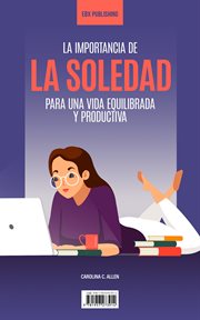 La Importancia De La Soledad Para Una Vida Equilibrada Y Productiva cover image