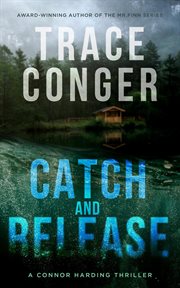 Catch and release : a Connor Harding thriller cover image