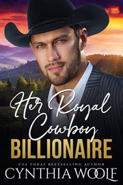 Her Royal Cowboy Billionaire : Montana Billionaires cover image