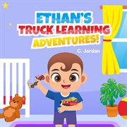Ethan's truck learning adventures! cover image