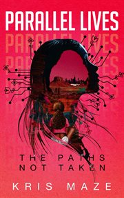 Parallel Lives : The Paths Not Taken cover image