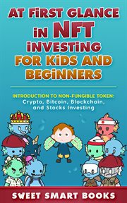 At first glance in nft investing for kids and beginners: introduction to non-fungible token: cryp : Introduction to Non cover image