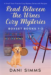Read Between the Wines Cozy Mysteries Boxset : Books #1-3. Read Between the Wines Cozy Mysteries cover image