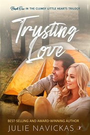 Trusting Love : Clumsy Little Hearts Trilogy cover image