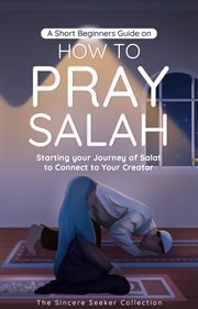 A Short Beginners Guide on How to Pray Salah cover image