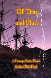 Of Time and Place: A Lineage Series Novel : A Lineage Series Novel cover image