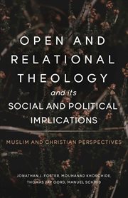 Open and Relational Theology and its Social and Political Implications cover image