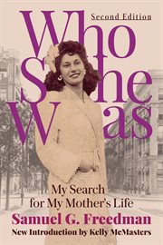 Who She Was: My Search for My Mother's Life cover image