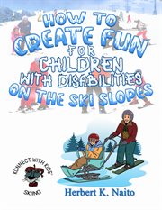 How to create fun for children with disabilities on the ski slopes cover image