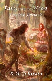 Tales From the Wood : A Modern Fairytale cover image