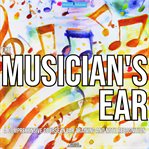 The Musician's Ear : A Comprehensive Course in Ear Training and Note Recognition cover image