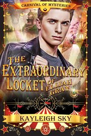 The Extraordinary Locket of Elijah Gray cover image