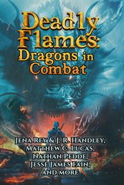 Deadly Flames: Dragons in Combat cover image
