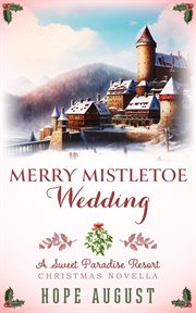 Merry Mistletoe Wedding : Sweet Paradise Resort Christmas cover image