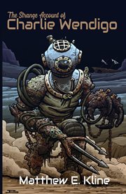 The Strange Account of Charlie Wendigo cover image