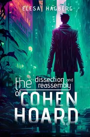 The Dissection and Reassembly of Cohen Hoard cover image