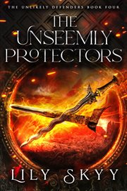 The Unseemly Protectors cover image