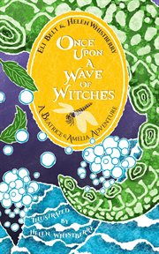 Once Upon a Wave of Witches : A Beatrice & Amelia Adventure cover image