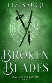Broken blades. Blades of the goddess cover image