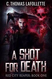 A Shot for Death : Red City Reaper cover image