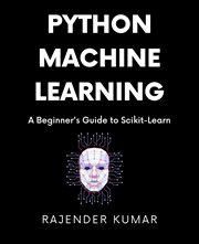 Python Machine Learning : A Beginner's Guide to Scikit-Learn cover image