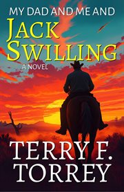 My Dad and Me and Jack Swilling cover image