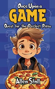 Once Upon a Game : Quest for the Perfect Pizza cover image