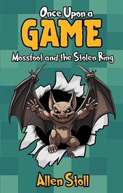 Once Upon a Game : Mossfoot and the Stolen Ring. Once Upon a Game cover image