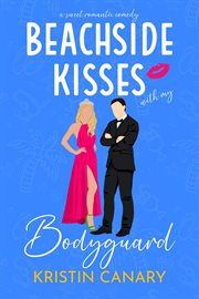 Beachside Kisses With My Bodyguard : A Sweet Romantic Comedy cover image