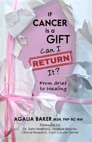 If Cancer Is a Gift, Can I Return It? cover image