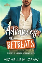 Advances and Retreats: An Enemies-to-Lovers Age-Gap Romantic Comedy cover image