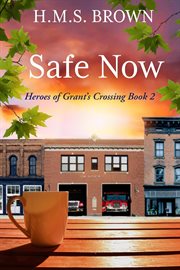 Safe Now : Heroes of Grant's Crossing cover image