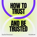 How to Trust and Be Trusted cover image