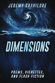 Dimensions : Poems, Vignettes, and Flash Fiction cover image