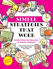 Simple Strategies that Work : Helpful Hints For All Educators Of Students With Autism And Related Disabilities cover image