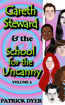 Gareth Steward & the School for the Uncanny Volume 2