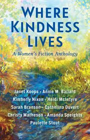 Where Kindness Lives: A Women's Fiction Anthology cover image