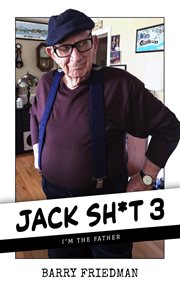 Jack Sh*t 3: I'm the Father : Jack Sh*t Trilogy, #3 cover image