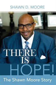 There Is Hope! The Shawn Moore Story cover image