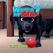 Where Is My Ball cover image