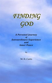 Finding God: A Personal Journey of Extraordinary Experience and Inner Peace cover image